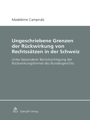 cover image of Ungeschriebene Grenzen der Rückwirkung von Rechtssätzen in der Schweiz